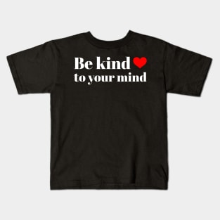 Be Kind To Your Mind Mental Health Kids T-Shirt